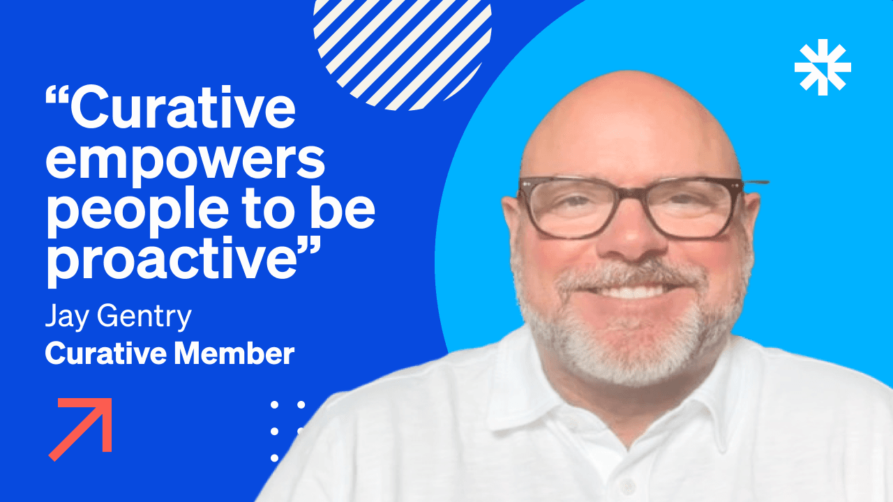 Proactive care, realized: Jay’s Curative story